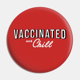 Vaccinated and Chill Pin