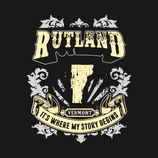 Rutland Vermont It Is Where My Story Begins 70s T-Shirt