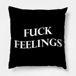 Fuck Feelings Pillow