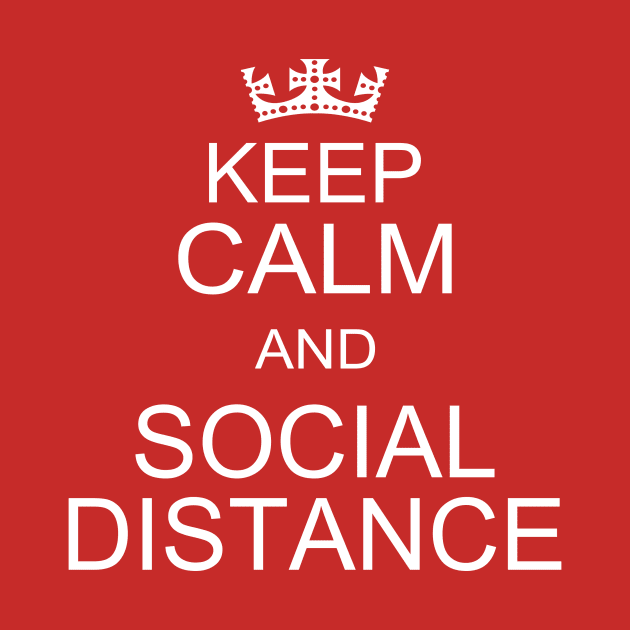 Keep Calm And Social Distance by abc4Tee