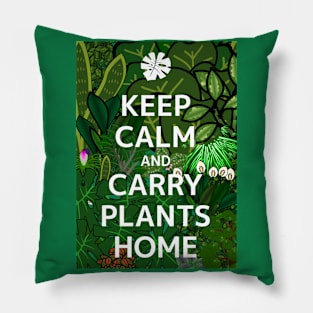 Keep Calm and Carry Plants Home propaganda Pillow