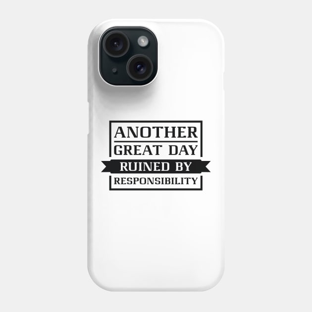 Ruined By Responsibility Phone Case by LuckyFoxDesigns