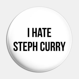I Hate Steph Curry Pin