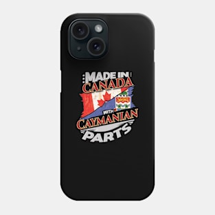 Made In Canada With Caymanian Parts - Gift for Caymanian From Cayman Islands Phone Case