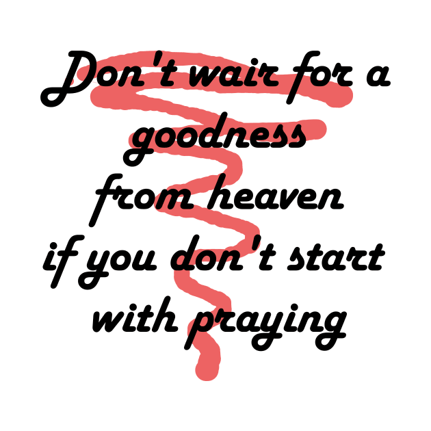 Don't wait for a goodness by wael store