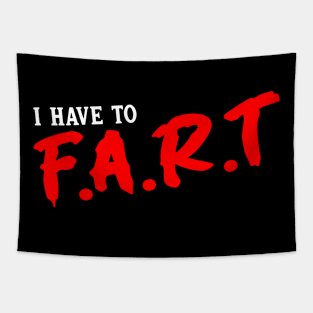 I Have To Fart Tapestry