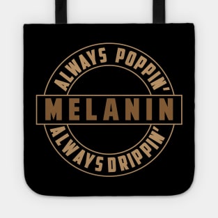 Melanin, Always Poppin, Always Drippin | Black Woman | African American | Black Lives Tote