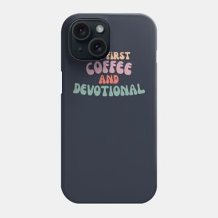 But first coffee and devotional - Christian Phone Case