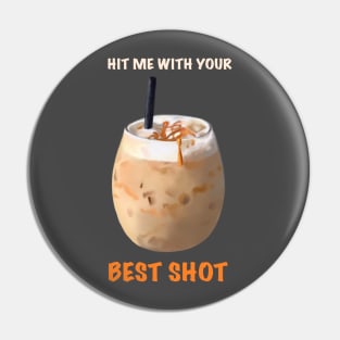 Hit me with your BEST SHOT coffee design Pin