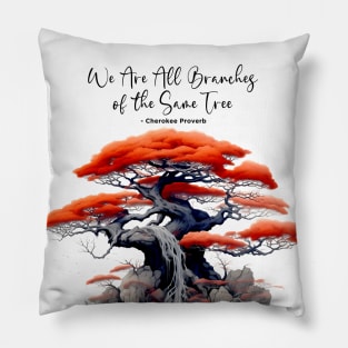 Native American Heritage Month: "We Are All Branches of the Same Tree" - Cherokee Proverb on a light background Pillow