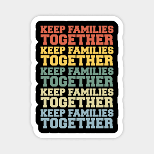 Keep Families Together Magnet