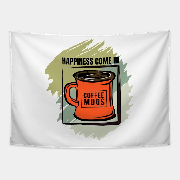 Happiness Come In Coffee Mugs Tapestry by 3DaysOutCloth