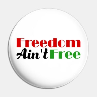 Freedom Ain't Free - Black Pride Pin