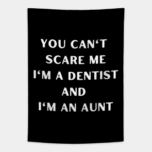 You can't scare me i'm a dentist and I'm an aunt. Halloween, dentist, children Tapestry