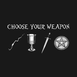 Choose Your Weapon - Wand, Cup, Sword, Pentagram (Black and White VARIANT) T-Shirt