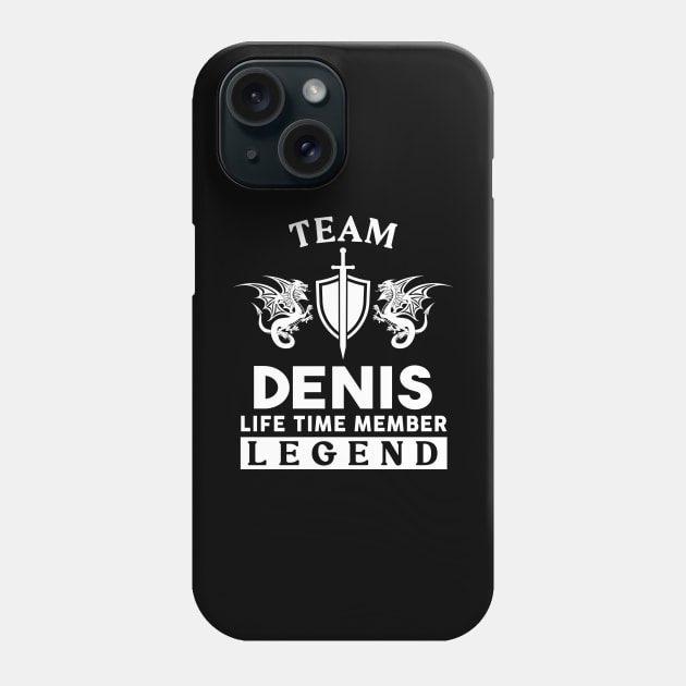Denis Name T Shirt - Denis Life Time Member Legend Gift Item Tee Phone Case by unendurableslemp118