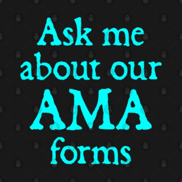 Ask Me About Our Ama Forms by  hal mafhoum?