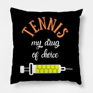 My Drug Of Choice Funny Tennis Pillow