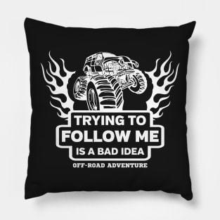 Monster Truck Trying To Follow Me Is A Bad Idea Pillow