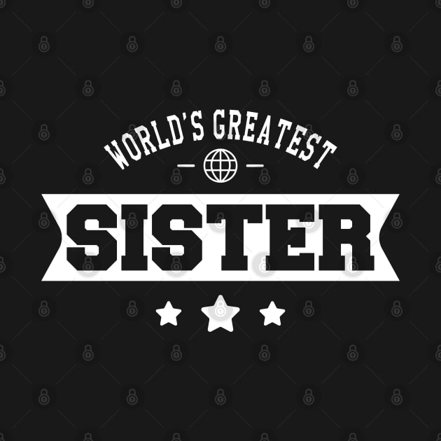 Sister - World's greatest sister by KC Happy Shop