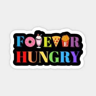 Forever Hungry Delicious Food and Dessert Addict Magnet