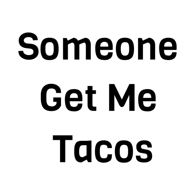 Someone Get Me Tacos by Jitesh Kundra