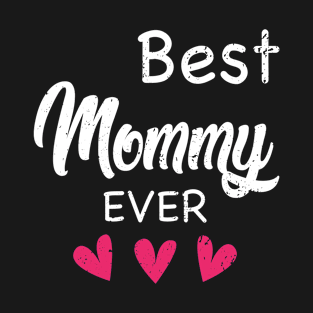 Best Mommy Ever Mother’s Day Gift T-Shirt