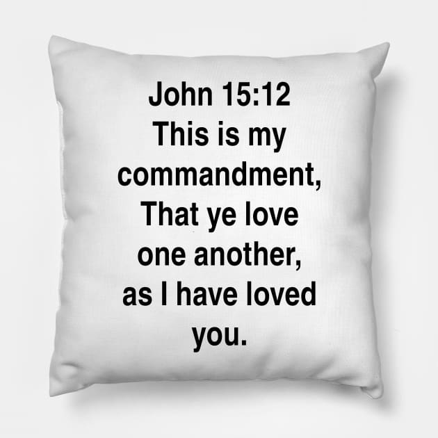 John 15:12  King James Version (KJV) Bible Verse Typography Pillow by Holy Bible Verses