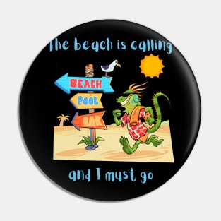 The beach is calling and I must go Pin