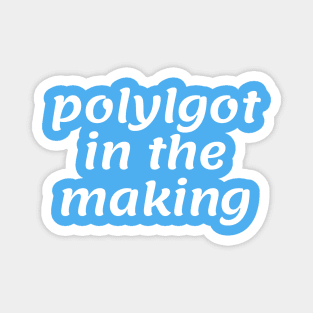 Polyglot in the Making Magnet