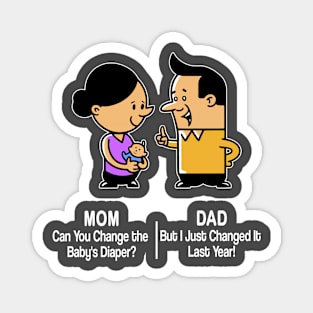 M&D -  Mom: Can You Change the Baby's Diaper? Dad: But I Just Changed It Last Year! Magnet