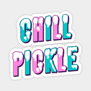 Chill Pickle Magnet