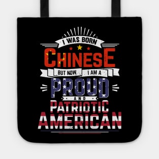 Born Chinese, Now Proud and Patriotic American Tote