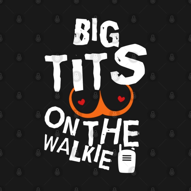 Big Tits On The Walkie! by Madam Roast Beef