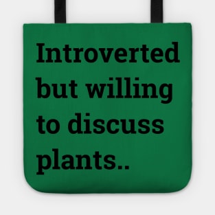 Introverted but willing to discuss plants... Tote