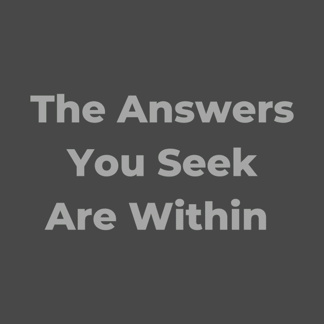 The Answers You Seek Are Within by MindBodySoulEmpath