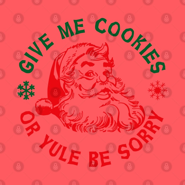 Give Me Cookies or Yule Be Sorry Santa Claus Lts by Alema Art