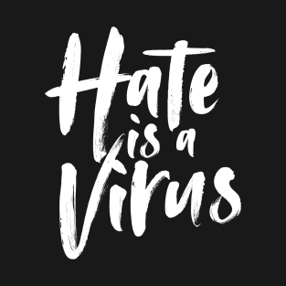 Hate is a Virus T-Shirt