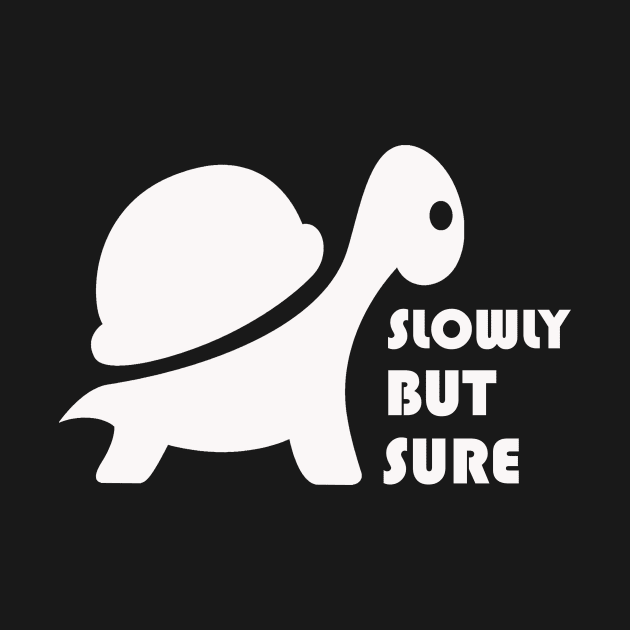 Slow But Sure by Bud's Clothing