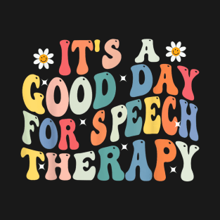 it's a good day for speech therapy Speech Pathologist SLP T-Shirt