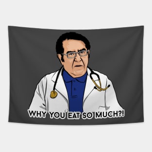 Dr. Now Why You Eat So Much?! Tapestry