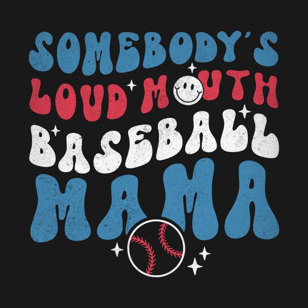 Somebody's Loud Mouth Baseball Mama by Teewyld