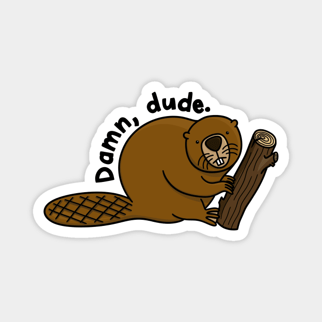 Dam, dude judgmental beaver holding wooden log Magnet by Christine Parker & Co