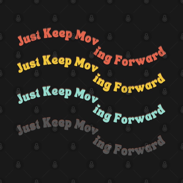 Just Keep Moving forward by Adam4you