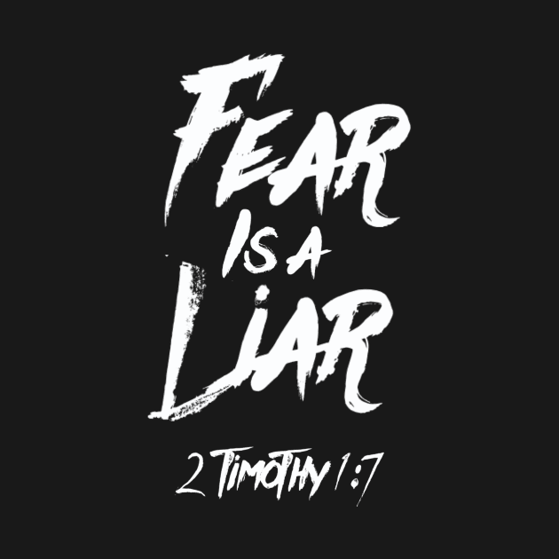 Fear is a liar from Timothy 1:7 white text by Selah Shop