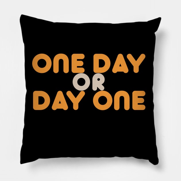 One Day or Day One Pillow by Dearly Mu