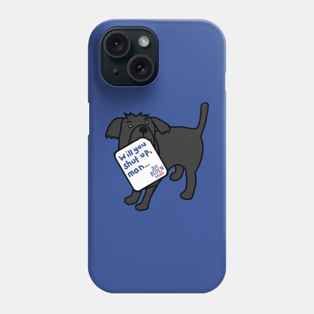 Cute Dog with Joe Biden First Debate Quote Phone Case by ellenhenryart