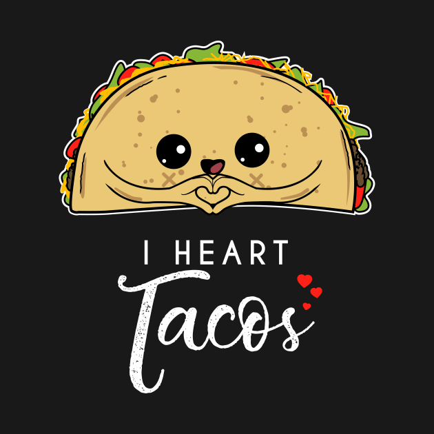 I heart Tacos - Taco Lover Mexican Foodie Cute Kids by CheesyB