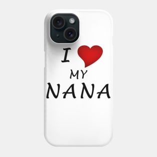 I Love My Nana Phone Case