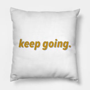 Keep Going Pillow